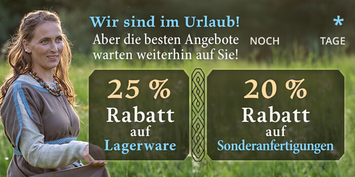 Wir sind im Urlaub! Aber die besten Angebote warten weiterhin auf Sie! 25 % Rabatt auf Lagerware 20 % Rabatt auf Sonderanfertigungen